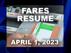 Fares Resume on April 1, 2023