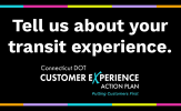 Connecticut Department of Transportation (CTDOT) launched a new initiative to develop a Customer Experience (CX) Action Plan Connecticut Department of Transportation (CTDOT) launched a new initiative to develop a Customer Experience (CX) Action Plan